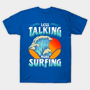 Less Talk More Surfing Surf Surfer T-Shirt